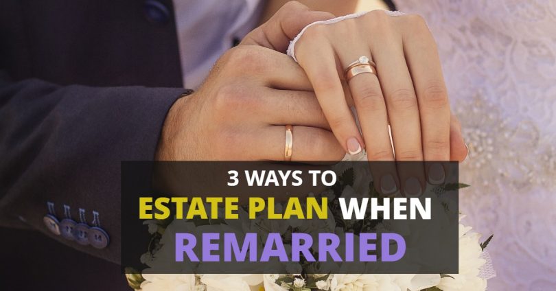 3 Ways To Estate Plan When Remarried-HaimanHogue