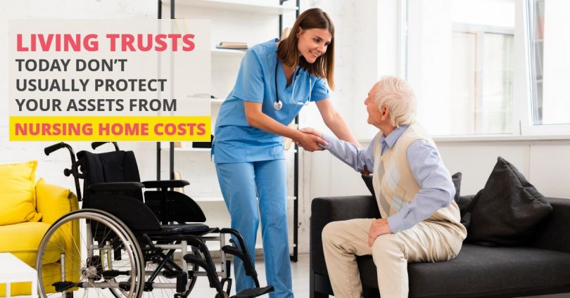 Living Trusts Today Don’t Usually Protect Your Assets From Nursing Home Costs-HaimanHogue
